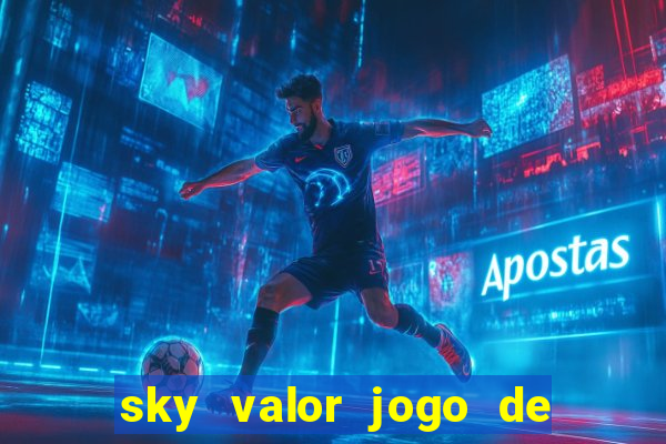 sky valor jogo de ganhar dinheiro